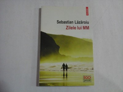 ZILELE LUI MM - SEBASTIAN LAZAROIU foto