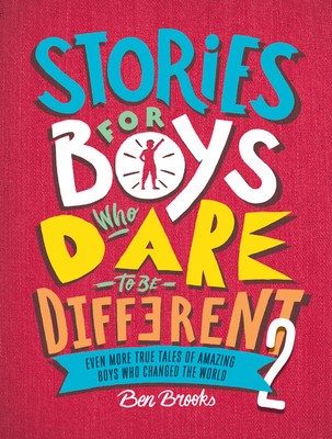 Stories for Boys Who Dare to Be Different 2: Even More True Tales of Amazing Boys Who Changed the World foto