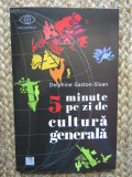 5 minute pe zi de cultura generala - Delphine Gaston-Sloan