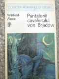 Pantalonii Cavalerului Von Bredow - Willibald Alexis ,290727, Univers