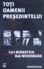 Toti oamenii presedintelui - Carl Bernstein, Bob Woodward