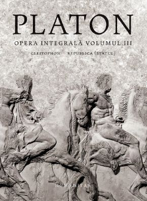 Opera integrala, vol. III Cleitophon. Republica (Statul) &ndash; Platon
