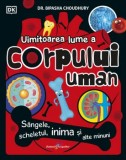 Cumpara ieftin Uimitoarea lume a corpului uman. Sangele, scheletul, inima si alte minuni/Dr. Bipasha Choudhury