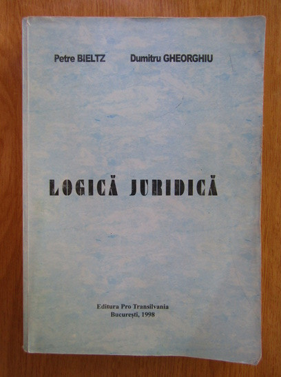 Petre Bieltz, Dumitru Gheorghiu - Logica juridica