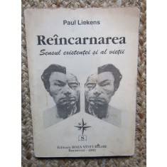 PAUL LIEKENS - REINCARNAREA. SENSUL EXISTENTEI SI AL VIETII