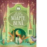 70 de mici povesti de noapte buna. Basme din jurul lumii - Laura Frunza, Anna Lang