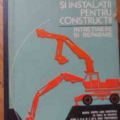 Masini, Utilaje Si Instalatii Pentru Constructii Intretinere - V. Ceausescu, D. Plesoianu, V. Seritan ,523004