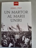 Un martor al Marii Uniri - Ionel Pop