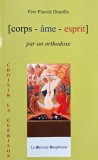 Corps-ame-esprit. Par un orthodoxe - Pere Placide Deseille