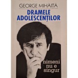 George Mihaita - Dramele adolescentilor (semnata) (Editia: 2002)