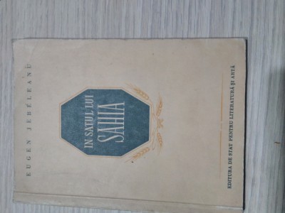 IN SATUL LUI SAHIA - Poem - Eugen Jebeleanu - Editia I, 1952, 92 p.+ 1 plansa foto