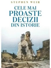Cele mai proaste decizii din istorie/Stephen Weir