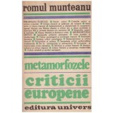 Romul Munteanu - Metamorfozele criticii europene - 127433