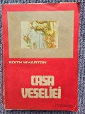Edith Wharton - Casa veseliei, 1982, 326 pagini, stare buna