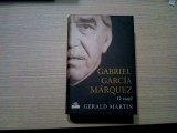 GABRIEL GARCIA MARQUEZ O Viata - Gerald Martin - Editura Litera 2009, 616 p.