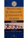 Mircea Nanulescu - Protocoale de diagnostic si tratament in pediatrie (Editia: 2014)