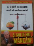 AI GRIJA CE MANANCI CAND IEI MEDICAMENTE! SI NOI CE MAI MANCAM? VOL.4-GHEORGHE MENCINICOPSCHI-363643
