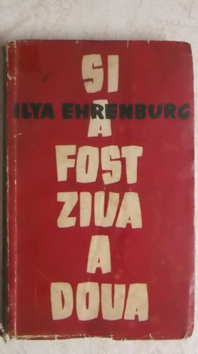 Ilya Ehrenburg - Si a fost ziua a doua
