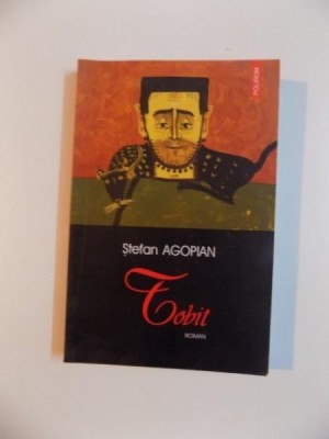 TOBIT de STEFAN AGOPIAN , EDITIA A DOUA , 2005 foto