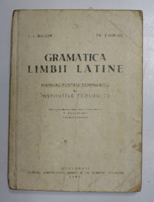 GRAMATICA LIMBII LATINE de I.I.BUJOR , FR.CHIRIAC, 1957 foto