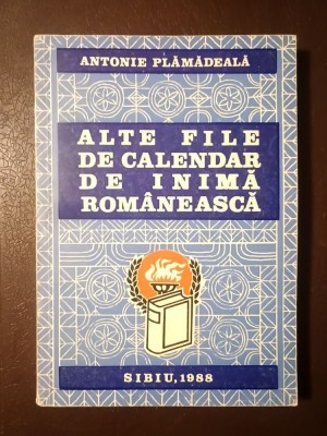 Antonie Plămădeală - Alte file de calendar de inimă rom&amp;acirc;nească (1988) foto
