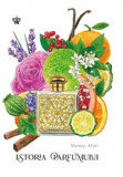 Istoria parfumului | Mandy Aftel