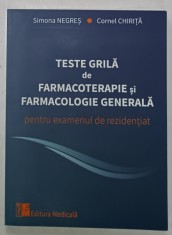TESTE GRILA DE FARMACOTERAPIE SI FARMACOLOGIE GENERALA PENTRU EXAMENUL DE REZIDENTIAT de SIMONA NEGRES si CORNAL CHIRITA , 2022 foto