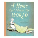 Carte copii Home That Means The World | Victoria Turnbull | Inclusivitate, Comunitate | Varsta 5-8 ani