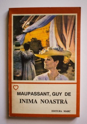 Guy de Maupassant - Inima noastră foto