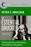 The Essential Drucker: The Best of Sixty Years of Peter Drucker&#039;s Essential Writings on Management