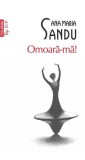 Omoara-ma! Roman Ana Maria Sandu Polirom Fictiune Suspans Paperback