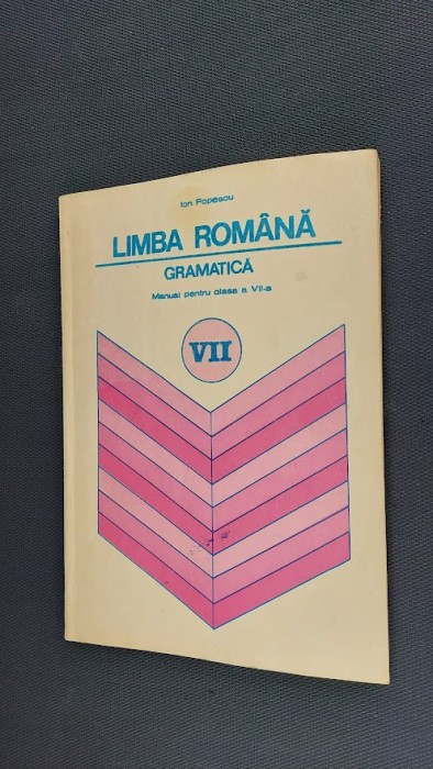 LIMBA ROMANA GRAMATICA CLASA A VII A , IMPECABILA . ION POPESCU