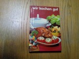 WIR KOCHEN GUT - Mehr als 1000 Erprobte Rezepte fur den Haushalt - 1968, 240 p.