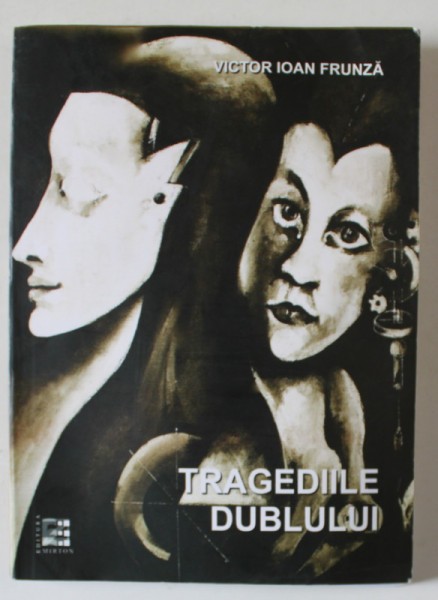 TRAGEDIILE DUBLULUI de VICTOR IOAN FRUNZA , 2009
