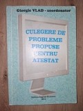Culegere de probleme propuse pentru atestat- Giorgie Vlad