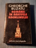 Romanii in arhivele Kremlinului - Gheorghe Buzatu, Ed. Univers Enciclopedic, 1996, 390 pagini, Istorie