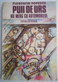 Cumpara ieftin Puii de urs nu merg cu automobilul &ndash; Florentin Popescu (coperta putin uzata)