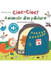 Cioc-cioc! Animale din padure. Carte cu sunete si clapete. Bebe invata/***