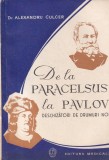 Dr. Alexandru Culcer - De la Paracelsus la Pavlov. Deschizatori de drumuri noi
