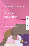 &Icirc;n casa visurilor - Paperback brosat - Carmen Maria Machado - Vellant