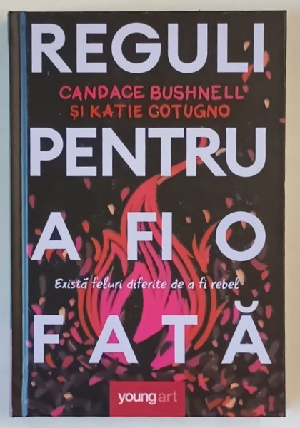 REGULI PENTRU A FI O FATA , EXISTA FELURI DIFERITE DE A FI REBEL de CANDACE BUSHNELL si KATIE COTUGNO , 2024