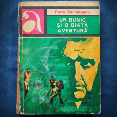 UN BUNIC SI O BIATA AVENTURA - PETRE SALCUDEANU foto