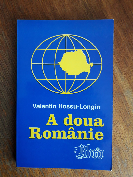 A doua Romanie vol. 1 - Valentin Hossu Longin / R2P4F