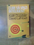CUM SA VINZI INTELIGENT, STRATEGII DE VIITOR PENTRU CLIENTI MEREU MULTUMITI de KEITH DUGDALE, DAVID LAMBERT 2014