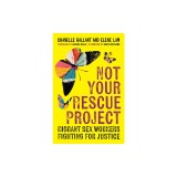 Not Your Rescue Project: Migrant Sex Workers Fighting for Justice