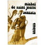 Michel de Saint Pierre - Acuzata - 114588