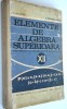 Elemente de algebra superioara - Manual clasa a XII- a 1970