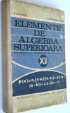 Elemente de algebra superioara - Manual clasa a XII- a 1970