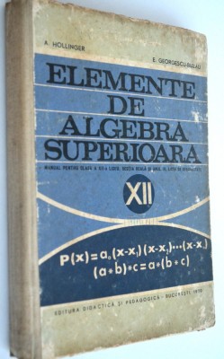Elemente de algebra superioara - Manual clasa a XII- a 1970 foto