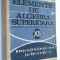 Elemente de algebra superioara - Manual clasa a XII- a 1970